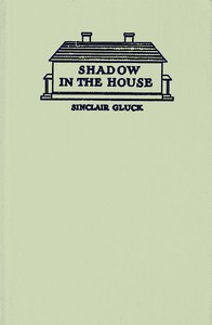 Shadow in the House by Sinclair Gluck
