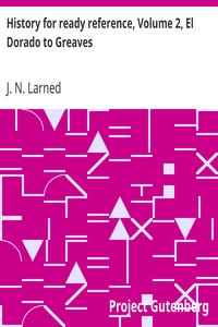 History for ready reference, Volume 2, El Dorado to Greaves by J. N. (Josephus Nelson) Larned