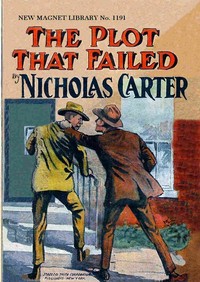 The Plot That Failed; or, When Men Conspire by Nicholas (House name) Carter