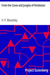 From the Caves and Jungles of Hindostan by H. P. (Helena Petrovna) Blavatsky