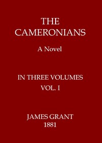 The Cameronians: A Novel, Volume 1 (of 3) by James Grant