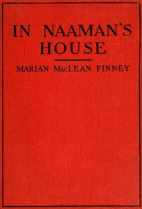 In Naaman's House by Marian MacLean Finney