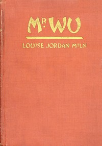 Mr. Wu
Based on the Play "Mr. Wu" by H. M. Vernon and Harold Owen by Louise Jordan Miln