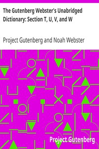 The Gutenberg Webster's Unabridged Dictionary: Section T, U, V, and W by Project Gutenberg