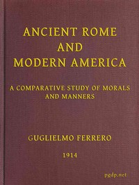 Ancient Rome and Modern America; A Comparative Study of Morals and Manners by Guglielmo Ferrero