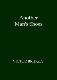 Another Man's Shoes by Victor Bridges