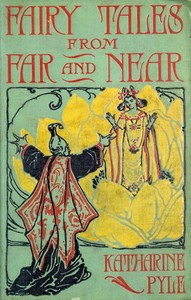 Fairy tales from far and near by Katharine Pyle
