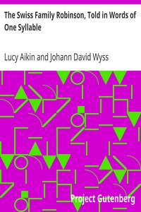 The Swiss Family Robinson, Told in Words of One Syllable by Lucy Aikin