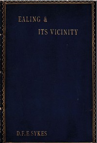 Ealing and Its Vicinity by D. F. E. Sykes
