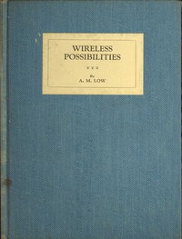 Wireless Possibilities by A. M. (Archibald Montgomery) Low
