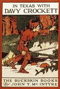 In Texas with Davy Crockett by John T. (John Thomas) McIntyre