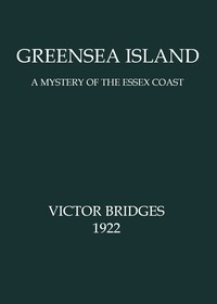 Greensea Island: A Mystery of the Essex Coast by Victor Bridges
