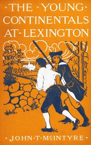 The Young Continentals at Lexington by John T. (John Thomas) McIntyre
