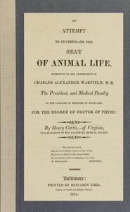 An Attempt to Investigate the Seat of Animal Life by Henry Curtis
