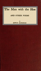 The man with the hoe, and other poems by Edwin Markham