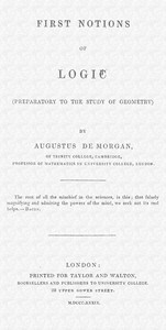 First notions of logic (preparatory to the study of geometry) by Augustus De Morgan
