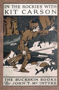 In the Rockies with Kit Carson by John T. (John Thomas) McIntyre