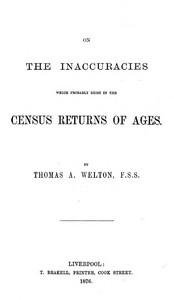 On the inaccuracies which probably exist in the census returns of ages by Thomas A. (Thomas Abercrombie) Welton