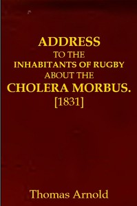 Address to the Inhabitants of Rugby about the Cholera Morbus by Thomas Arnold