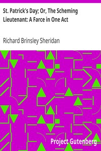 St. Patrick's Day; Or, The Scheming Lieutenant: A Farce in One Act by Richard Brinsley Sheridan
