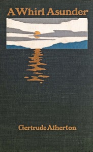 A Whirl Asunder by Gertrude Franklin Horn Atherton