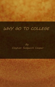 Why go to College? by Clayton Sedgwick Cooper