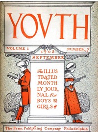 Youth, Vol. I, No. 7, September 1902: An Illustrated Monthly Journal for Boys & Girls by Various