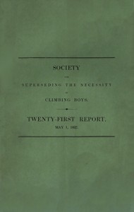 Society for Superseding the Necessity of Climbing Boys, by Encouraging a New Method of Sweeping Chimneys: Twenty-First Report, May 1, 1837 by Anonymous