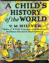 A Child's History of the World by V. M. (Virgil Mores) Hillyer