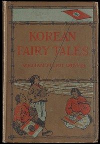 Korean Fairy Tales by William Elliot Griffis