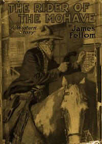 The Rider of the Mohave: A Western Story by James Fellom