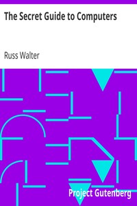 The Secret Guide to Computers by Russ Walter