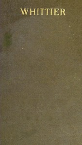 John Greenleaf Whittier: A sketch of his life, with selected poems by Bliss Perry