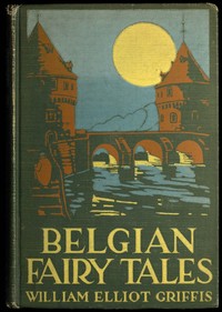 Belgian Fairy Tales by William Elliot Griffis