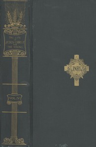 The Life of Jesus Christ for the Young, Vol. 4
And His Life Depicted in a Gallery of Eighty Paintings by Richard Newton