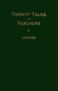 Twenty Talks to Teachers by Thomas E. Sanders