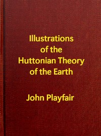 Illustrations of the Huttonian Theory of the Earth by John Playfair