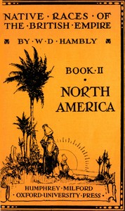 The Native Races of British North America by Wilfrid D. (Wilfrid Dyson) Hambly
