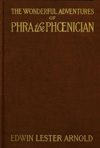 The Wonderful Adventures of Phra the Phoenician by Edwin Lester Arnold