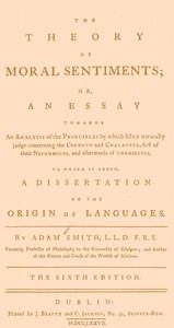The Theory of Moral Sentiments
Or, an Essay Towards an Analysis of the Principles by Which Men Naturally Judge Concerning the Conduct and Character, First of Their Neighbours, and Afterwards of Themselves. to Which Is Added, a Dissertation on the Origin of Languages. by Adam Smith