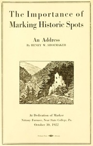 The Importance of Marking Historic Spots, an Address by Henry W. Shoemaker