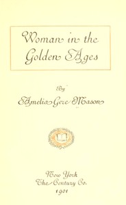 Woman in the golden ages by Amelia Gere Mason