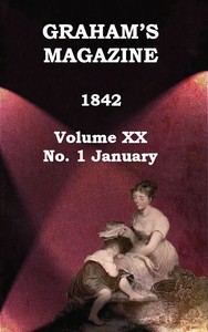 Graham's Magazine, Vol. XX, No. 1, January 1842 by Various