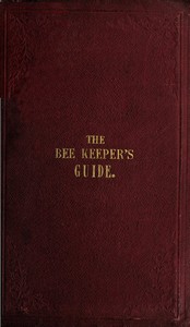The Bee Keeper's Guide, Third Edition
Containing concise practical directions for the management of bees, upon the depriving system by J. H. Payne
