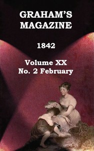 Graham's Magazine, Vol. XX, No. 2, February 1842 by Various