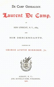 De Camp Genealogy: Laurent De Camp of New Utrecht, N.Y., 1664, and his descendants by George Austin Morrison