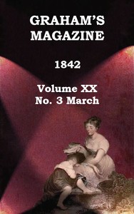 Graham's Magazine, Vol. XX, No. 3, March 1842 by Various