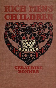 Rich men's children by Geraldine Bonner