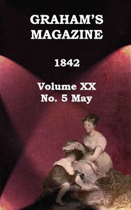Graham's Magazine, Vol. XX, No. 5, May 1842 by Various