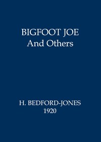 Bigfoot Joe, and Others: Figments of Fancy by H. (Henry) Bedford-Jones